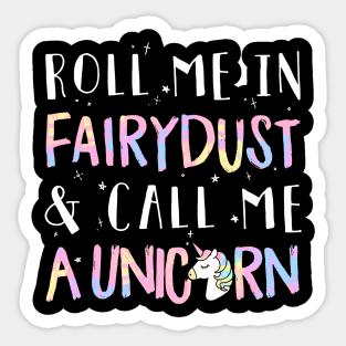 Roll Me In Fairydust & Call Me A Unicorn Sticker